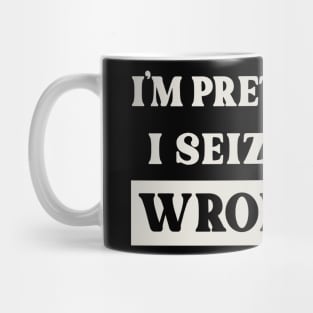 Seized The Wrong Day Mug